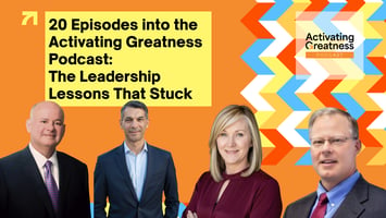 20 Episodes into the Activating Greatness Podcast: The Leadership Lessons That Stuck