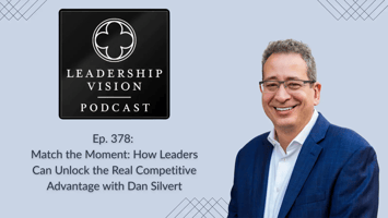 Dan Silvert talks True Competitive Advantage on Leadership Vision Podcast